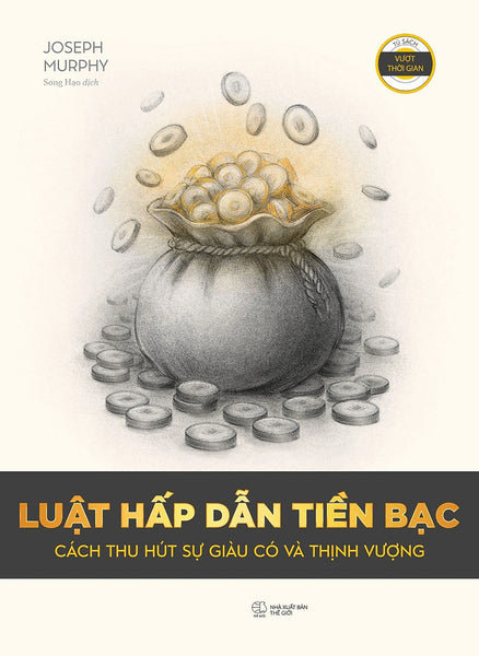 Luật Hấp Dẫn Tiền Bạc: Cách Thu Hút Sự Giàu Có Và Thịnh Vượng