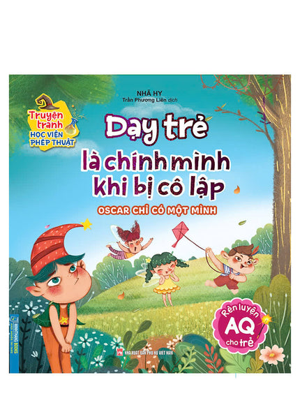 Truyện Tranh Học Viện Phép Thuật - Dạy Trẻ Là Chính Mình Khi Bị Cô Lập (Rèn Luyện Aq Cho Trẻ)