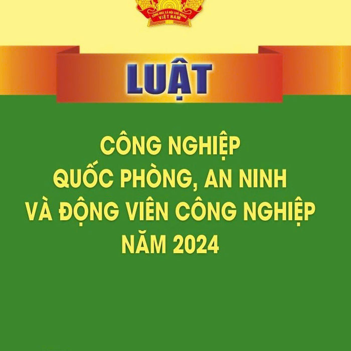 Luật Công Nghiệp Quốc Phòng , An Ninh Và Động Viên Công Nghiệp 2024 - Bàn In 2024