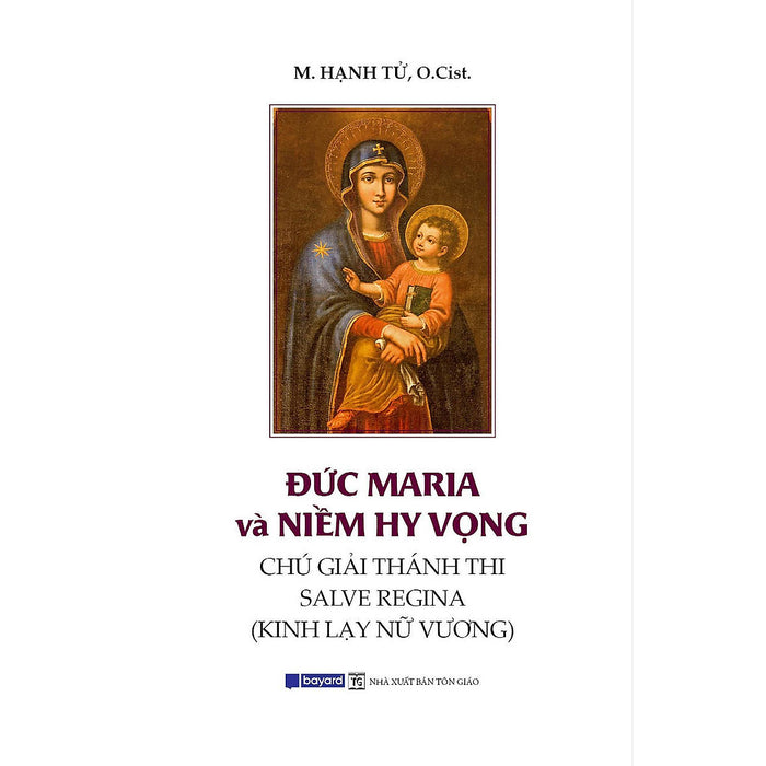 Sách - Đức Maria Và Niềm Hy Vọng - Chú Giải Thánh Thi Salve Regina - Kinh Lạy Nữ Vương - Bayard Việt Nam