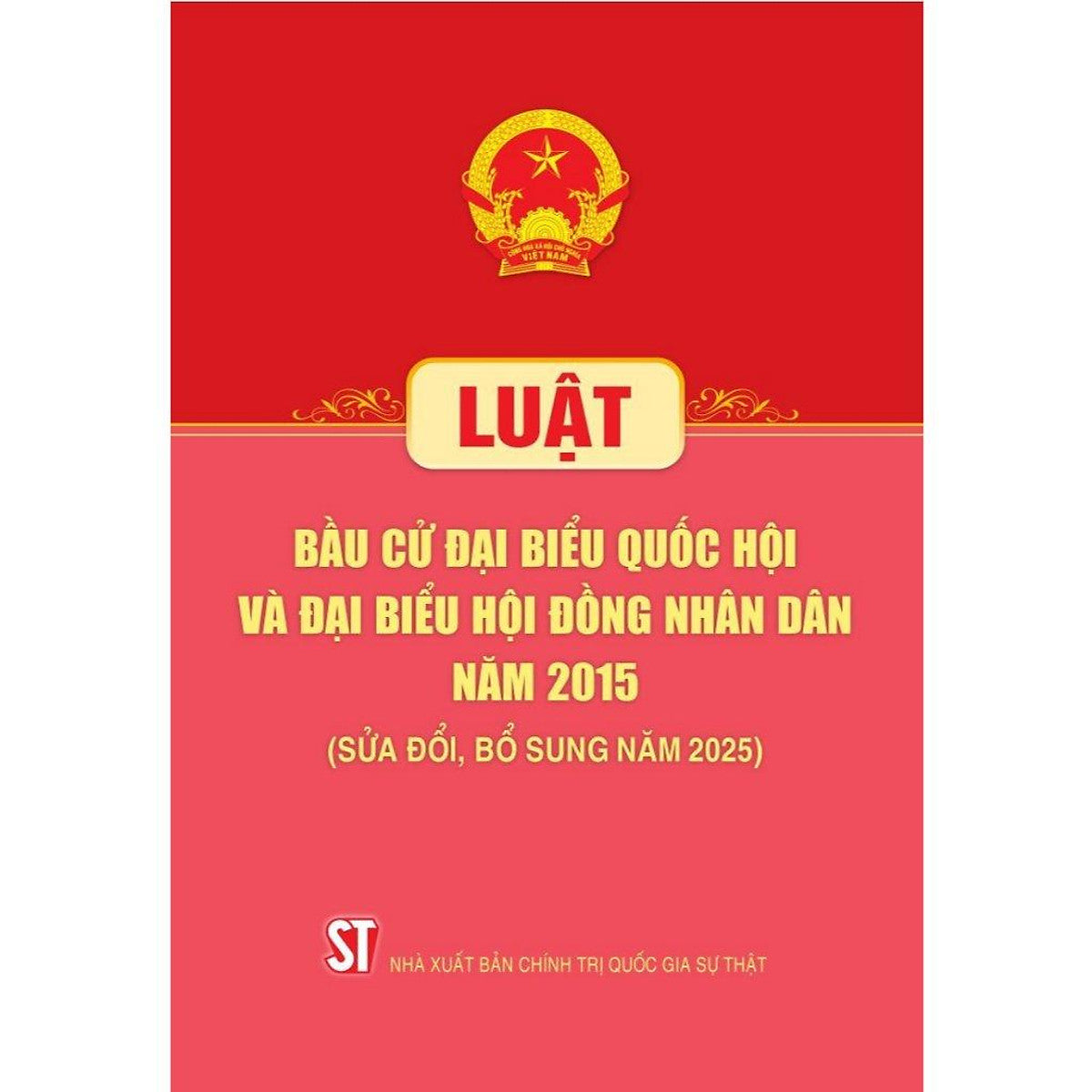 Luật Bầu Cử Đại Biểu Quốc Hội Và Đại Biểu Hội Đồng Nhân Dân Năm 2015 (Sửa Đổi, Bổ Sung Năm 2025)