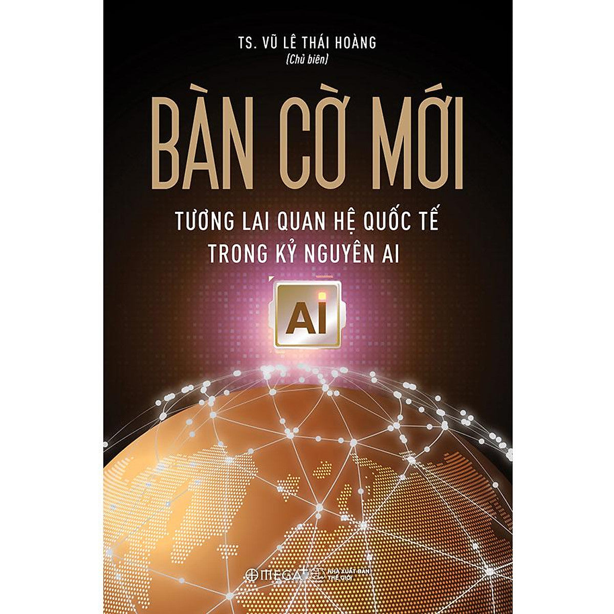 Bàn Cờ Mới - Tương Lai Quan Hệ Quốc Tế Trong Kỷ Nguyên Ai