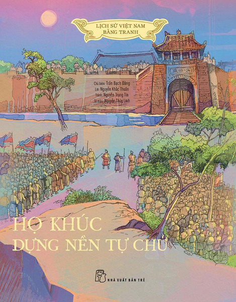 Lịch Sử Việt Nam Bằng Tranh - Họ Khúc Dựng Nền Tự Chủ (Bìa Mềm)