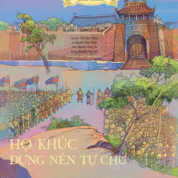 Lịch Sử Việt Nam Bằng Tranh - Họ Khúc Dựng Nền Tự Chủ (Bìa Mềm)