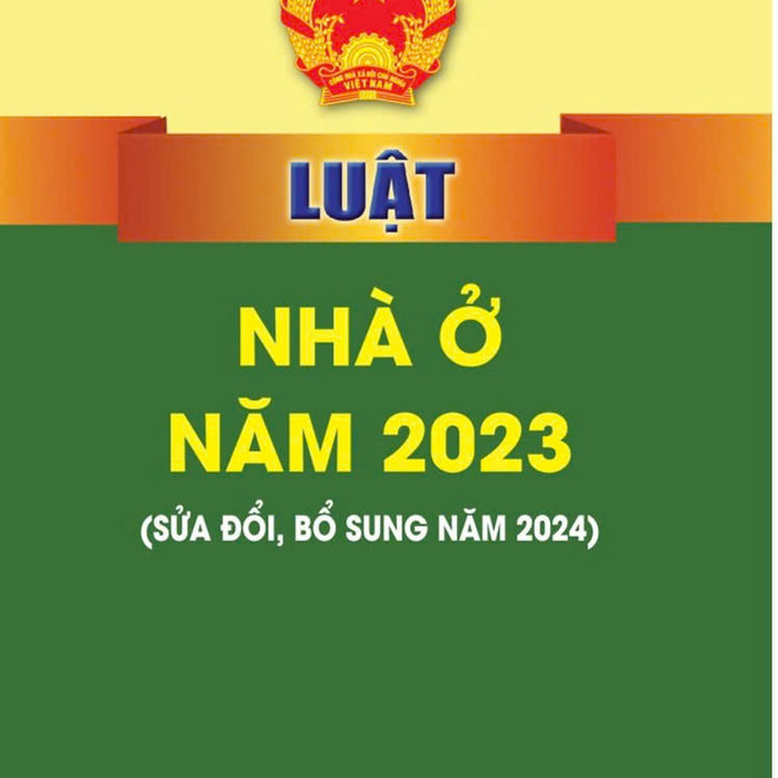 Luật Nhà Ở 2023 (Sửa Đổi, Bổ Sung Năm 2024)