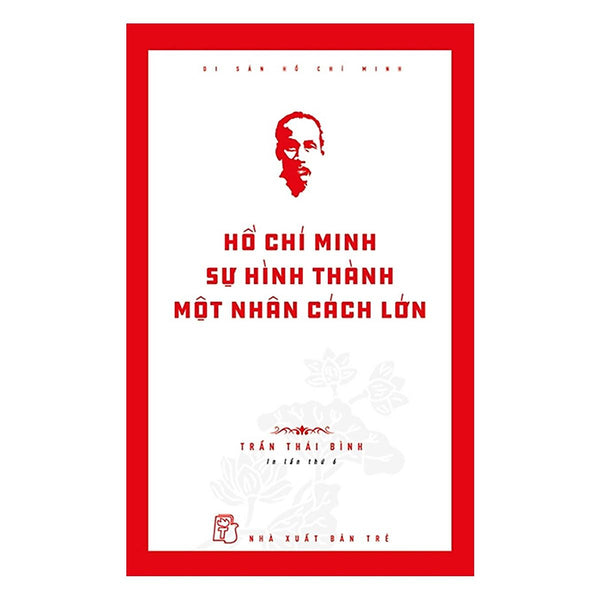 Hồ Chí Minh Sự Hình Thành Một Nhân Cách Lớn