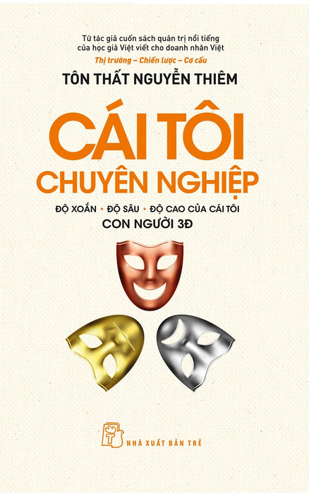 Cái Tôi Chuyên Nghiệp - Độ Xoắn - Độ Sâu - Độ Cao Của Cái Tôi Con Người 3Đ - Tôn Thất Nguyễn Thiêm