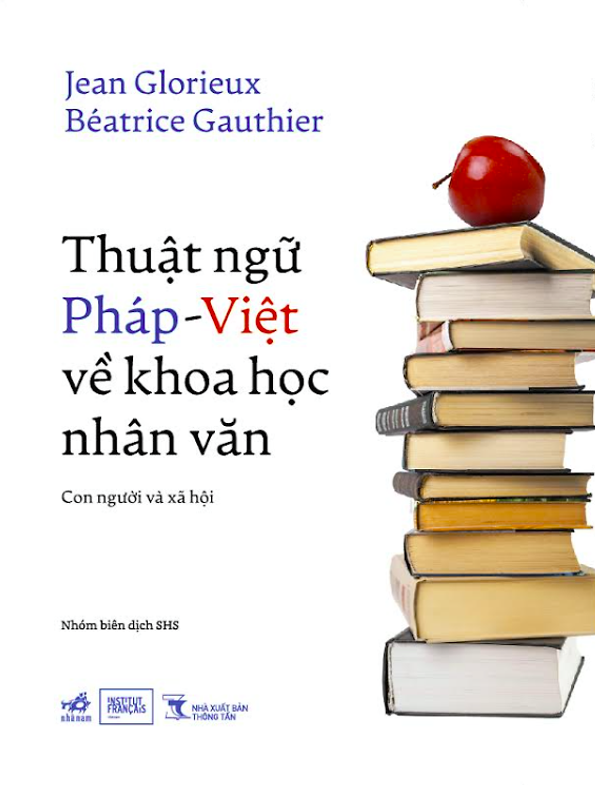 Thuật Ngữ Pháp - Việt Về Khoa Học Nhân Văn - Jean Glorieux & Besatrice Gauthier  - Nhóm Biên Dịch Shs Dịch - Nhã Nam