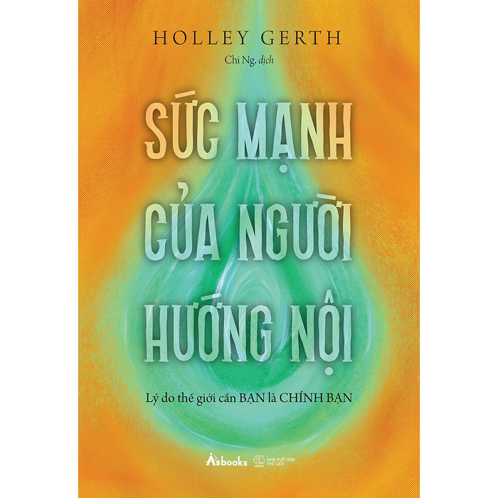 Sức Mạnh Của Người Hướng Nội - Lý Do Thế Giới Cần Bạn Là Chính Bạn