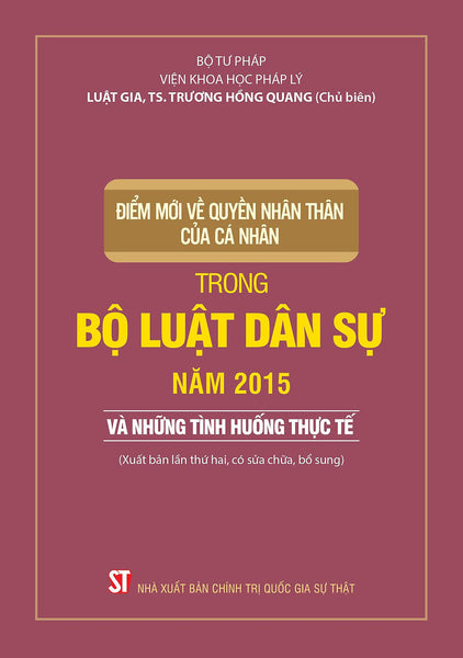 Điểm Mới Về Quyền Nhân Thân Của Cá Nhân Trong Bộ Luật Dân Sự Năm 2015 Và Những Tình Huống Thực Tế (Xuất Bản Lần Thứ Hai, Có Sửa Chữa, Bổ Sung)