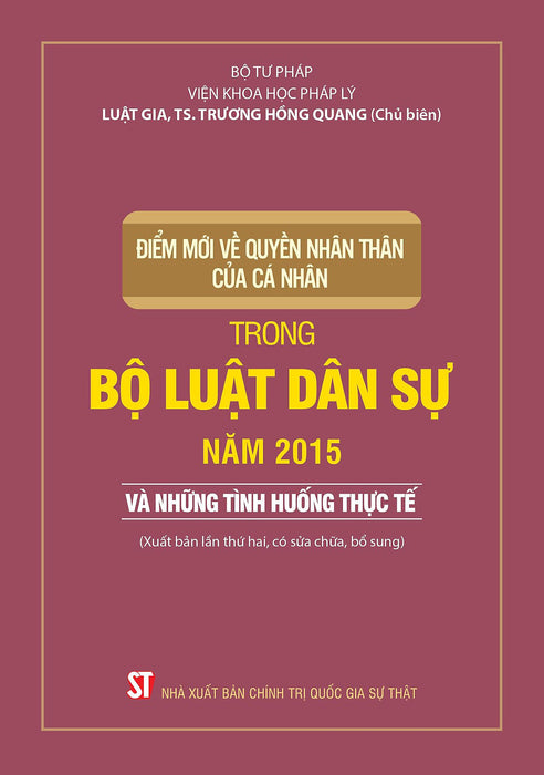 Điểm Mới Về Quyền Nhân Thân Của Cá Nhân Trong Bộ Luật Dân Sự Năm 2015 Và Những Tình Huống Thực Tế (Xuất Bản Lần Thứ Hai, Có Sửa Chữa, Bổ Sung)