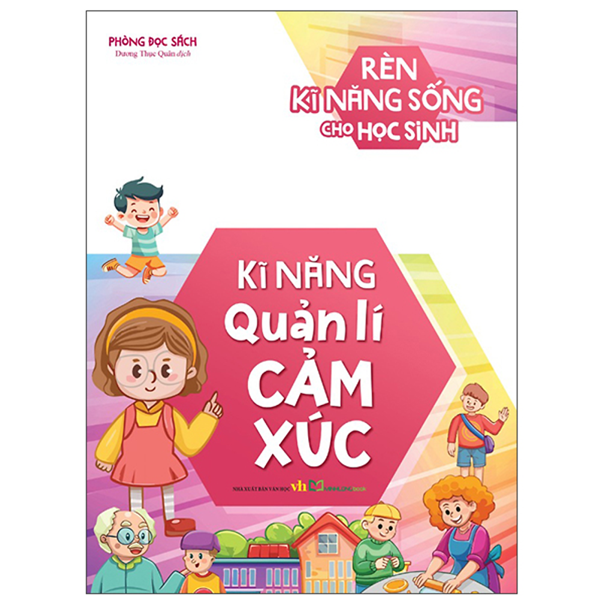 Sách Rèn Kĩ Năng Sống Cho Học Sinh - Kĩ Năng Quản Lí Cảm Xúc
