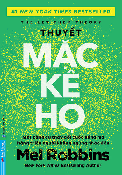 Thuyết Mặc Kệ Họ – Mel Robbins Và Sawyer Robbins – Rô Man Dịch – First News – Nxb Dân Trí