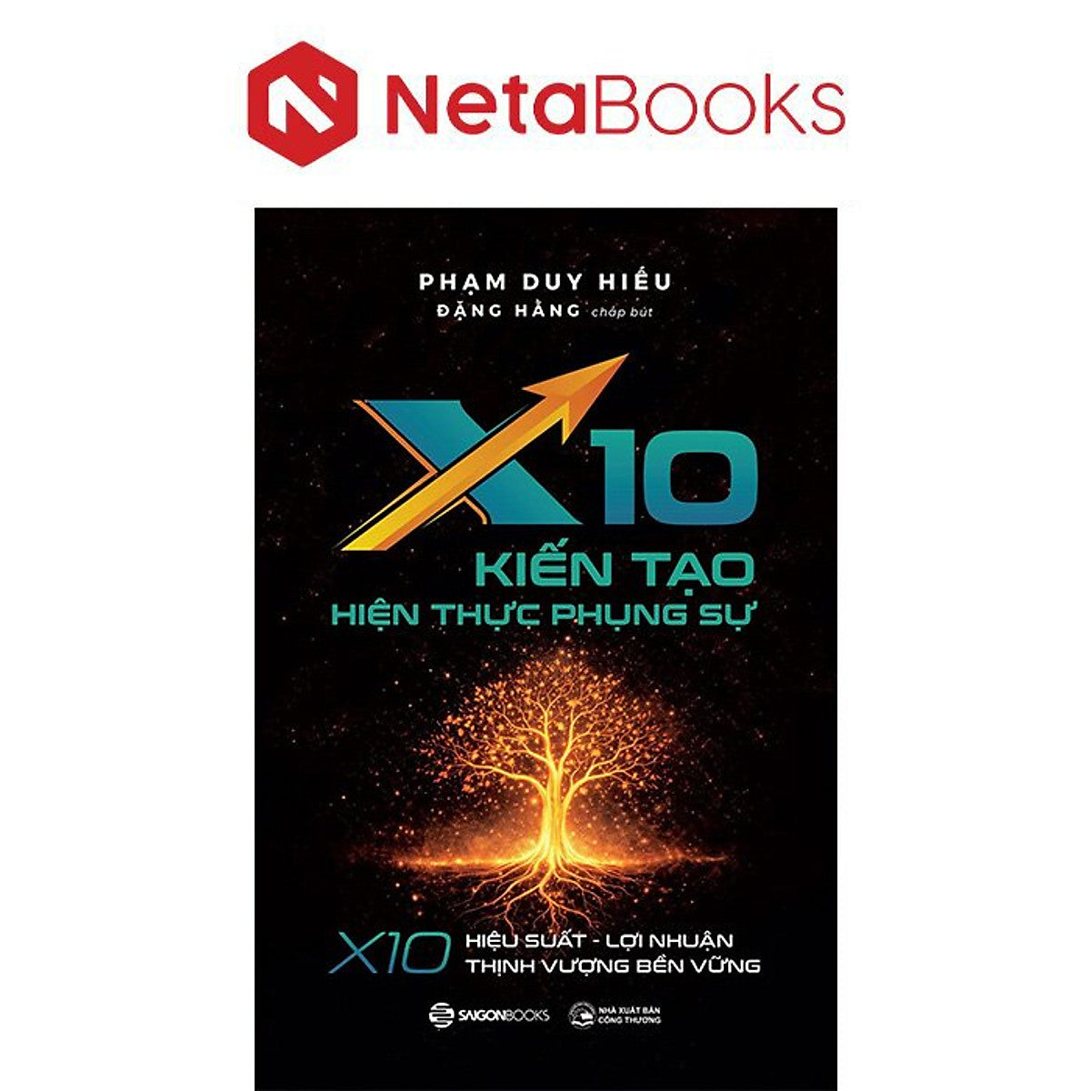 X10 - Kiến Tạo Hiện Thực Phụng Sự - Phạm Duy Hiếu, Đặng Hằng