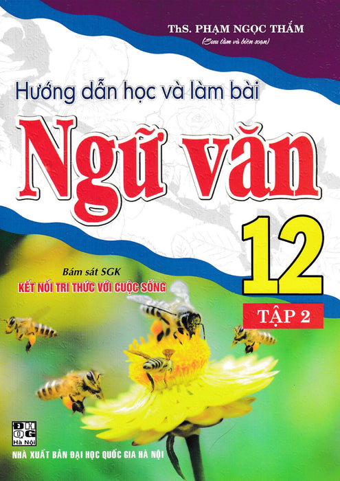 Hướng Dẫn Học Và Làm Bài Ngữ Văn 12 (Bám Sát Sgk Kết Nối Tri Thức Với Cuộc Sống) (Ha)