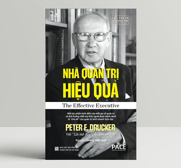 Nhà Quản Trị Hiệu Quả (The Effective Executive) - Peter F. Drucker - Pace Books