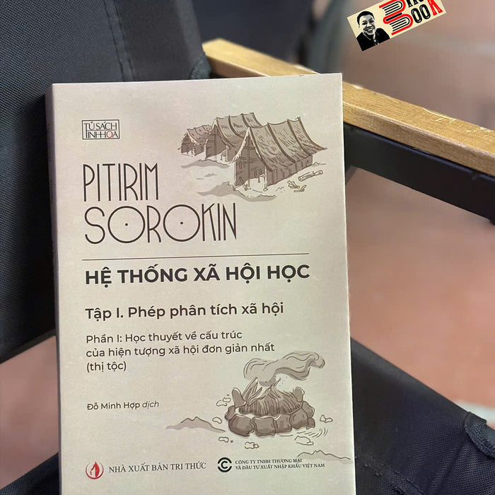 Hệ Thống Xã Hội Học – Tập 1 Phép Phân Tích Xã Hội - Pitirim Sorokin – Đỗ Minh Hợp Dịch – Nxb Tri Thức