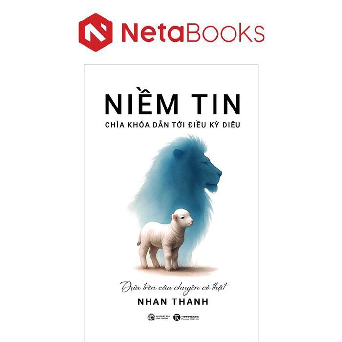 Niềm Tin - Chì Khóa Dẫn Tới Điều Kỳ Diệu