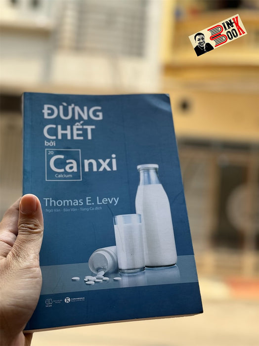 Đừng Chết Bởi Canxi - Thomas E. Levy - Ngô Vân, Bảo Vân, Tùng Ca Dịch - Thái Hà Books - Nxb Thế Giới.