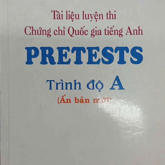 Sách - Tài Liệu Luyện Thi Chứng Chỉ Quốc Gia Tiếng Anh Pretests - Trình Độ A
