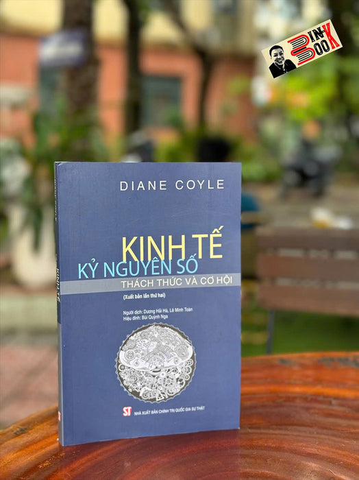 Kinh Tế Kỷ Nguyên Số – Diane Coyle – Dương Hải Hà, Lê Minh Toàn Dịch – Nxb Chính Trị Quốc Gia Sự Thật