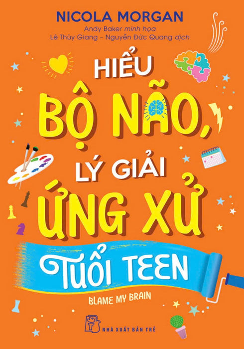 Hiểu Bộ Não, Lý Giải Ứng Xử Tuổi Teen - Tre