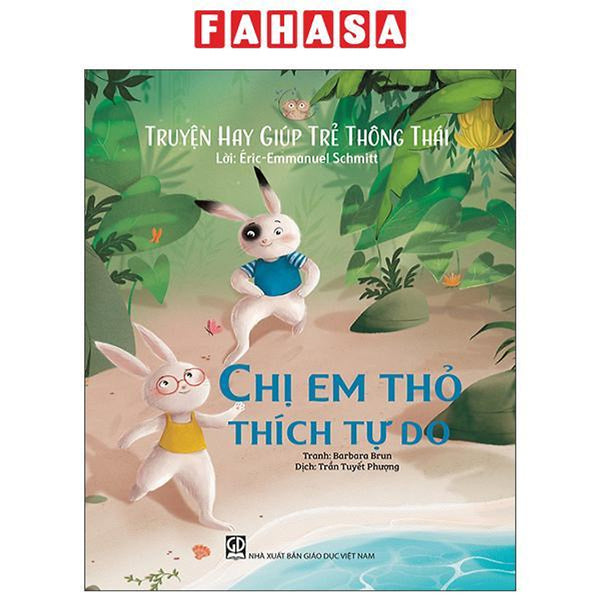 Sách - Truyện Hay Giúp Trẻ Thông Thái - Chị Em Thỏ Thích Tự Do