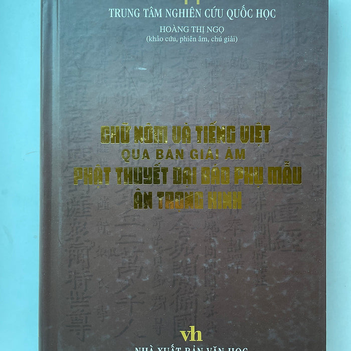 Chữ Nôm Và Tiếng Việt Qua Bản Giải Âm Phật Thuyết Đại Báo Phụ Mẫu Ân Trọng Kinh (Hoàng Thị Ngọ)