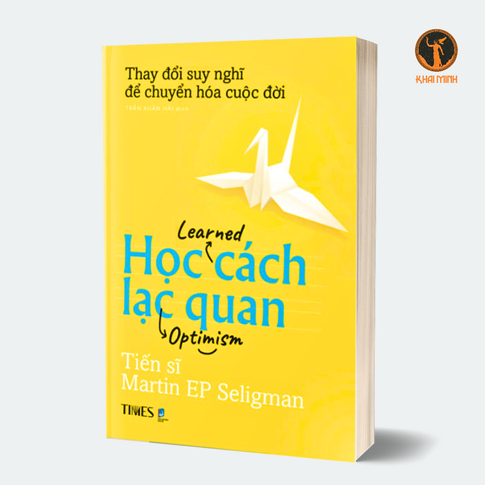 Học Cách Lạc Quan (Learned Optimism) - Phương Pháp Thay Đổi Tư Duy Và Cải Thiện Cuộc Sống - Tiến Sĩ Martin Ep Seligman -Trần Xuân Hải Dịch (Bìa Mềm)