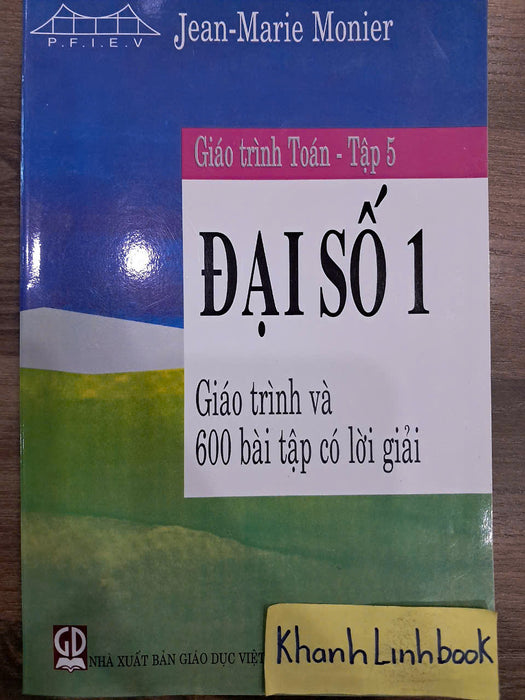 Sách - Giáo Trình Toán Tập 5 - Đại Số 1 - Giáo Trình Và 600 Bài Tập Có Lời Giải