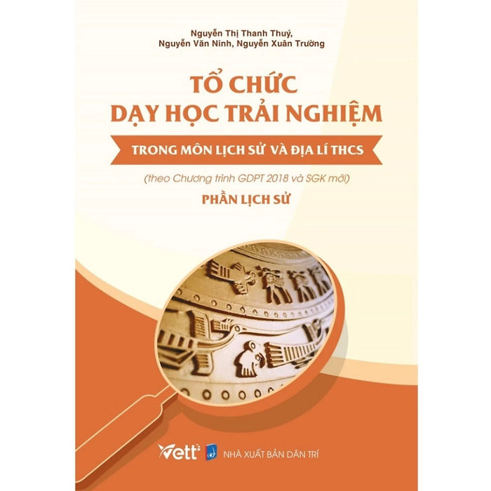 Sách - Tổ Chức Dạy Học Trải Nghiệm Trong Môn Lịch Sử Và Địa Lí Thcs - Phần Lịch Sử