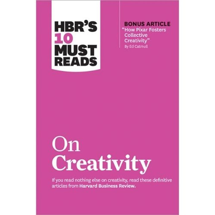 Hbr’S 10 Must Reads – On Creativity | Tư Duy Sáng Tạo & Xây Dựng Môi Trường Đổi Mới | Harvard Business Review