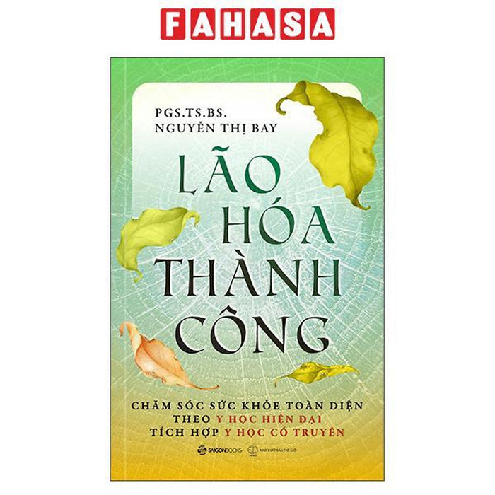 Sách - Lão Hóa Thành Công - Chằm Sóc Sức Khỏe Toàn Diện Theo Y Học Hiện Đại Tích Hợp Y Học Cổ Truyền