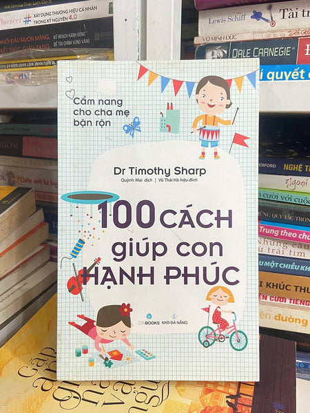 Cẩm Nang Cho Cha Mẹ Bận Rộn - 100 Cách Giúp Con Hạnh Phúc