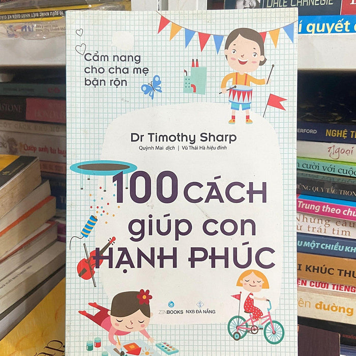 Cẩm Nang Cho Cha Mẹ Bận Rộn - 100 Cách Giúp Con Hạnh Phúc
