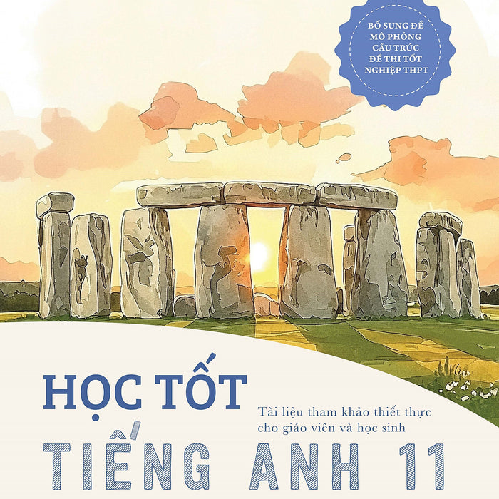 Sách Học Tốt Tiếng Anh 11 - Tài Liệu Tham Khảo Cho Giáo Viên Và Học Sinh; Đề Mô Phỏng Cấu Trúc Đề Thi Tốt Nghiệp Thpt
