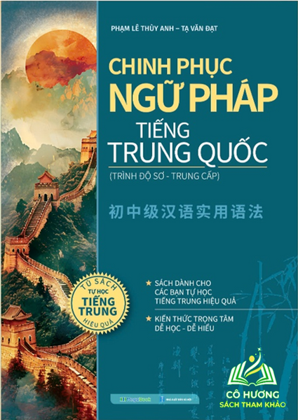 Sách Chinh Phục Ngữ Pháp Tiếng Trung Quốc (Trình Độ Sơ - Trung Cấp)