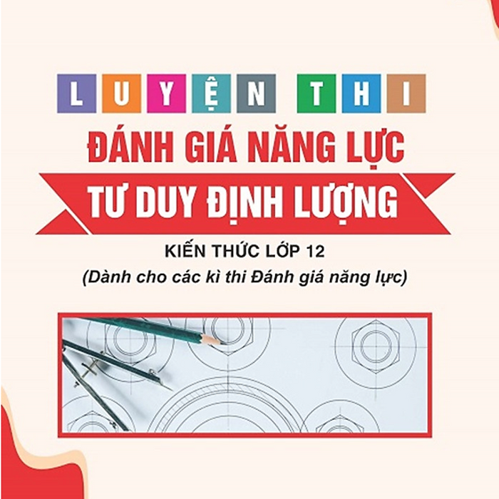 Sách - Luyện Thi Đánh Giá Năng Lực Tư Duy Định Lượng -Kiến Thức Lớp 12 ( Dành Cho Các Kì Thi Đánh Giá Năng Lực) #Huongbook
