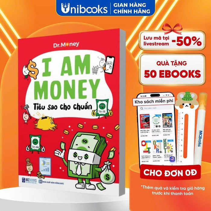 Sách - I Am Money: Tiêu Sao Cho Chuẩn - Dành Cho Học Sinh Từ 10-15 Tuổi - Bizbooks