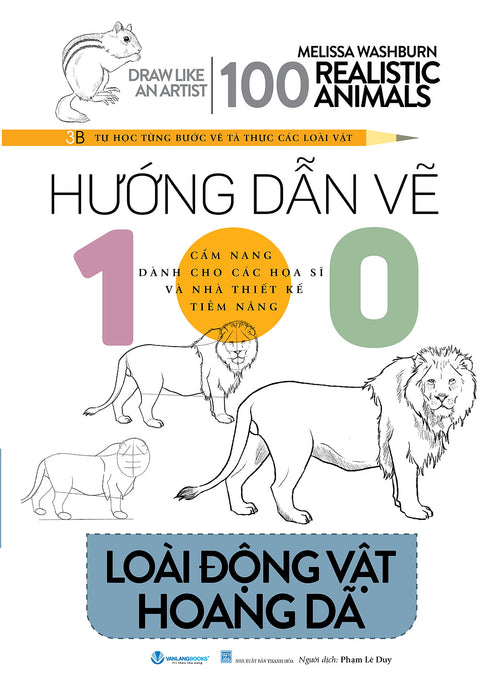 Hướng Dẫn Vẽ 100 Loài Động Vật Hoang Dã - Drawing Like An Artist - 100 Realistics Animals - Vanlangbooks