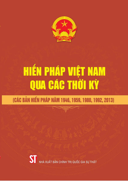 Hiến Pháp Việt Nam Qua Các Thời Kỳ (Các Bản Hiến Pháp Năm 1946, 1959, 1980, 1992, 2013)