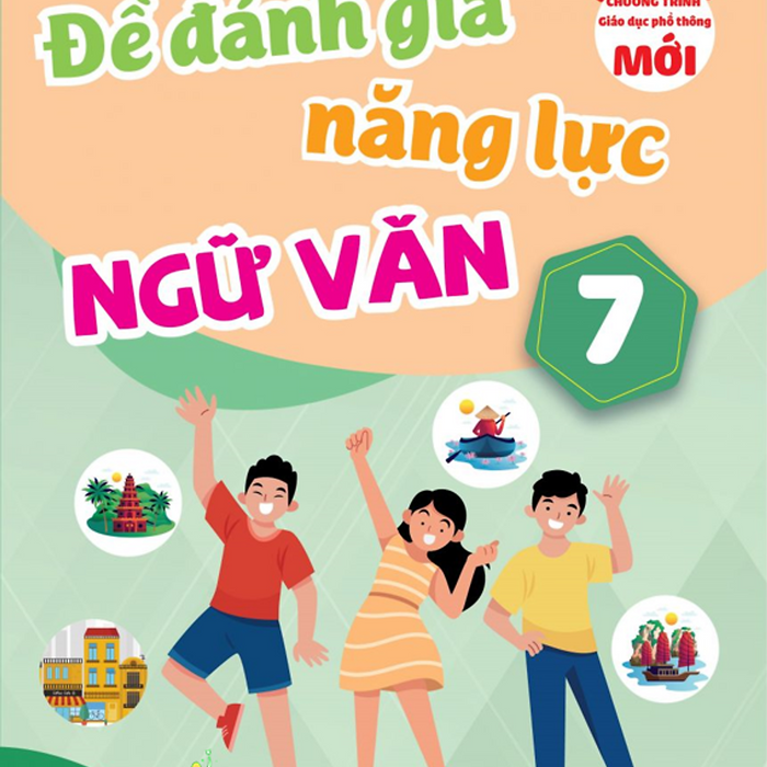 Sách Đề Đánh Giá Năng Lực Ngữ Văn 7 (Theo Chương Trình Giáo Dục Phổ Thông Mới) #Huongbook