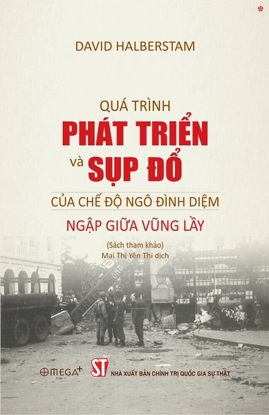 Quá Trình Phát Triển Và Sụp Đổ Của Chế Độ Ngô Đình Diệm Ngập Giữa Vũng Lầy - Bản In 2025