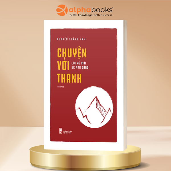 Chuyện Với Thanh - Lời Kể Mới Về Ánh Sáng - Nguyễn Thành Nam - Omega Plus