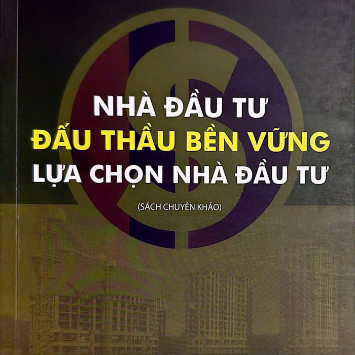 Sách Nhà Đầu Tư Đấu Thầu Bền Vững - Lựa Chọn Nhà Đầu Tư ( Xd)