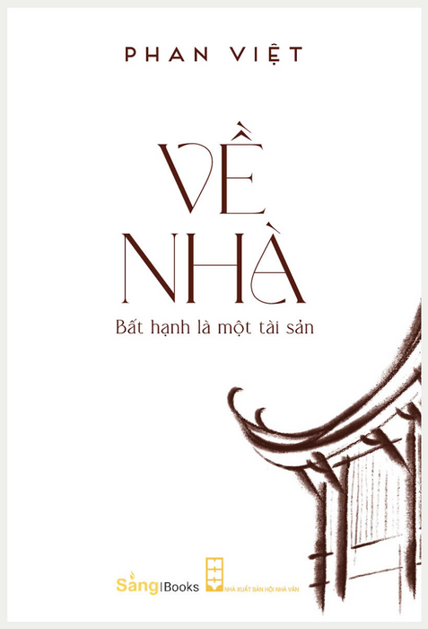 Về Nhà - Bất Hạnh Là Một Tài Sản - Phan Việt - Bản Mới 2024 - Sáng Books