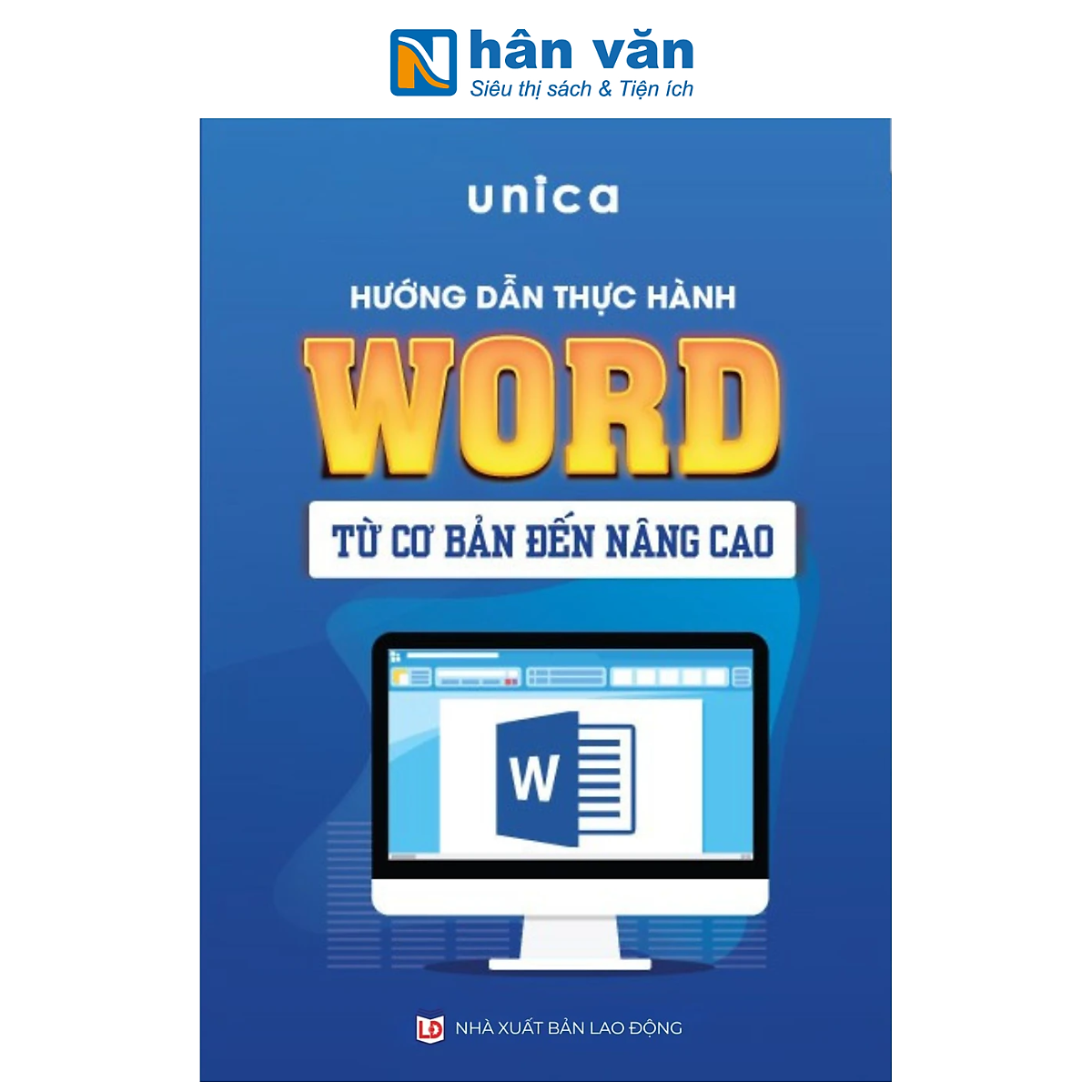 Sách - Hướng Dẫn Thực Hành Word Từ Cơ Bản Đến Nâng Cao - Unica