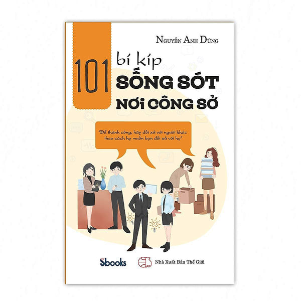 Sách - 101 Bí Kíp Sống Sót Nơi Công Sở (Nguyễn Anh Dũng) - Sbooks