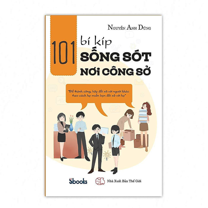 Sách - 101 Bí Kíp Sống Sót Nơi Công Sở (Nguyễn Anh Dũng) - Sbooks