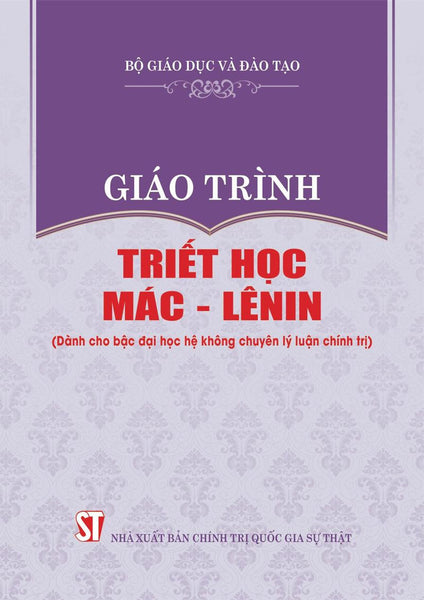 Giáo Trình Triết Học Mác - Lênin (Dành Cho Bậc Đại Học Hệ Không Chuyên Lý Luận Chính Trị)
